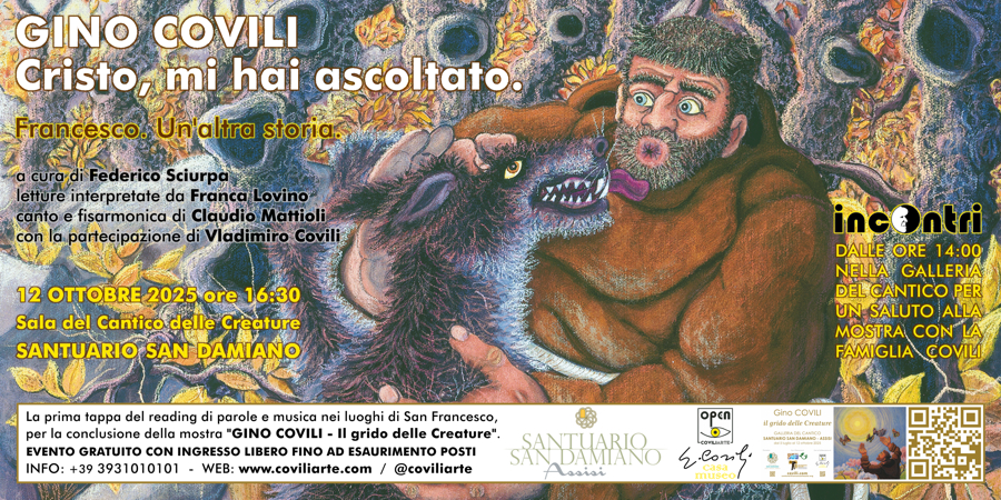 GINO COVILI - CRISTO, MI HAI ASCOLTATO. FRANCESCO. UN'ALTRA STORIA. = ASSISI, SANTUARIO SAN DAMIANO - 12 ottobre 2025